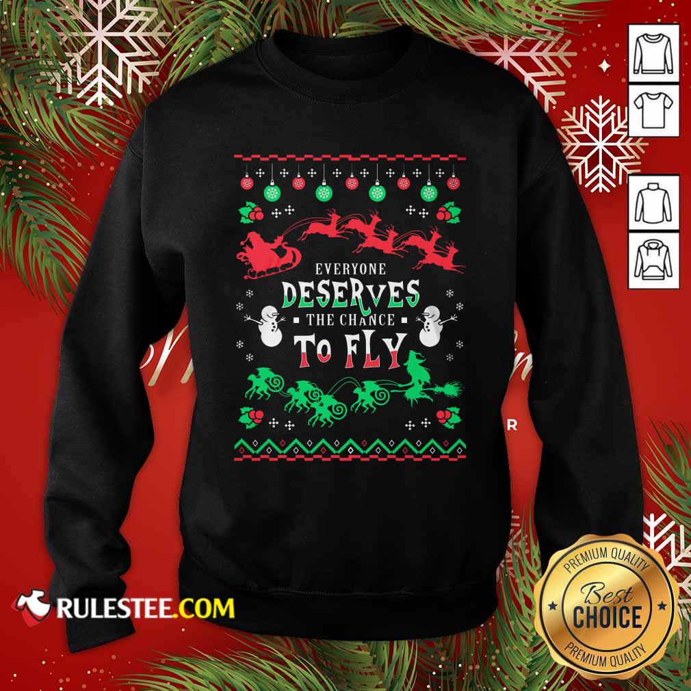 Perfect Everyone Deserves The Chance To Fly Christmas Shirt - Image 5