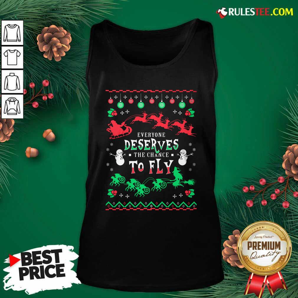 Perfect Everyone Deserves The Chance To Fly Christmas Shirt - Image 4