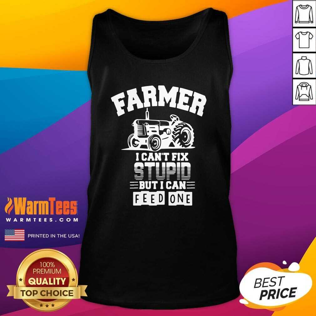 Perfect Farmer I Can’t Fix Stupid But I Can Feed One Shirt - Image 4