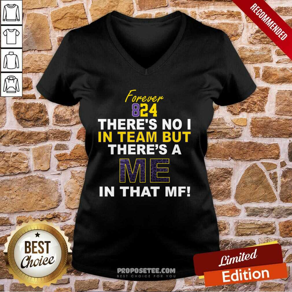 Perfect Forever 824 There’s No I In Team But There’s A Me In That MF Shirt - Image 2