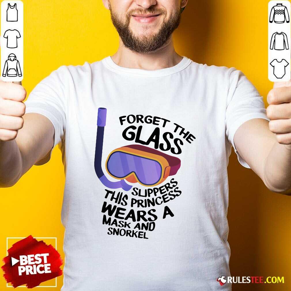 Perfect Forget The Glass Slippers This Princess Wears A Mask And Snorkel Scuba Diving Shirt