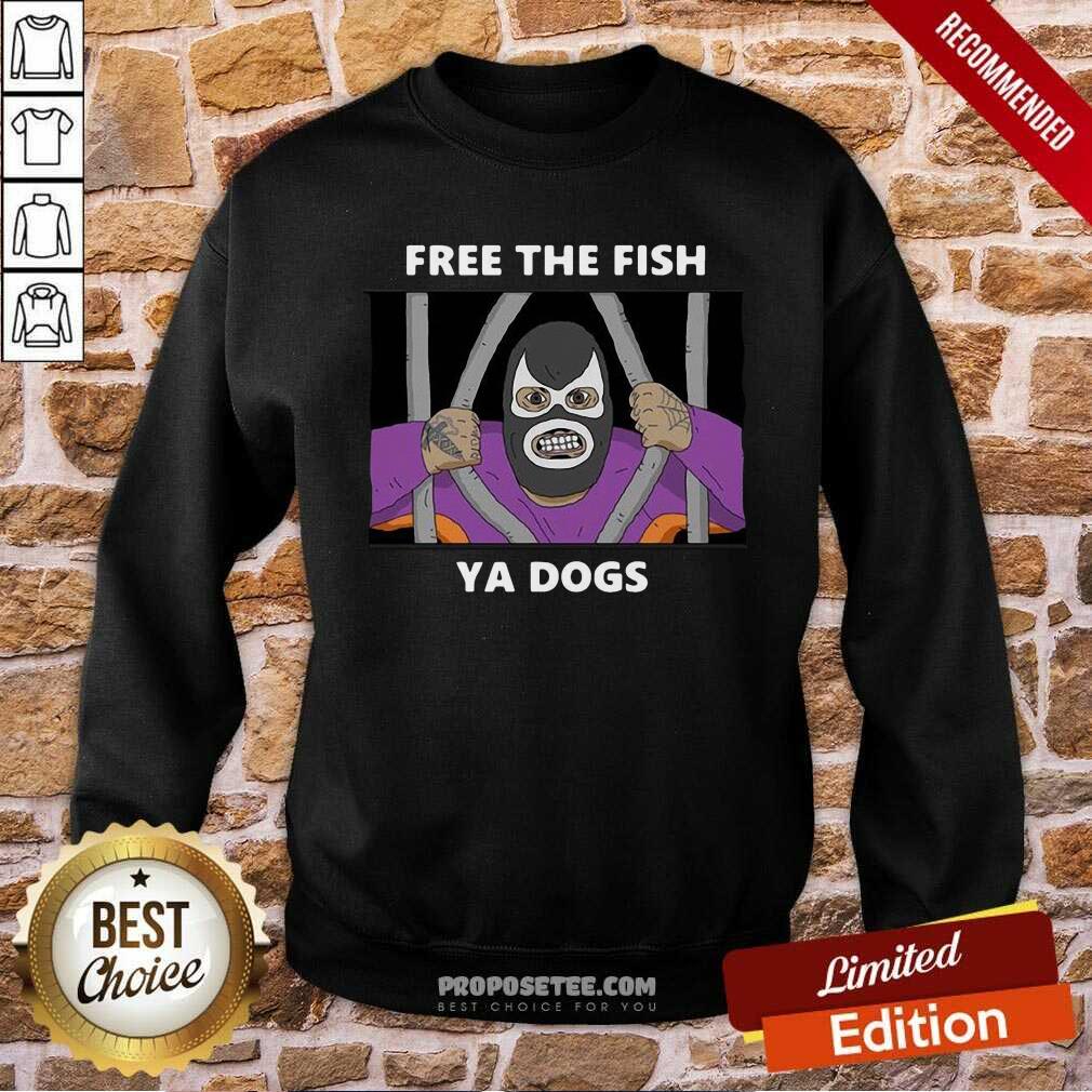 Perfect Free The Fish Ya Dogs Shirt - Image 5