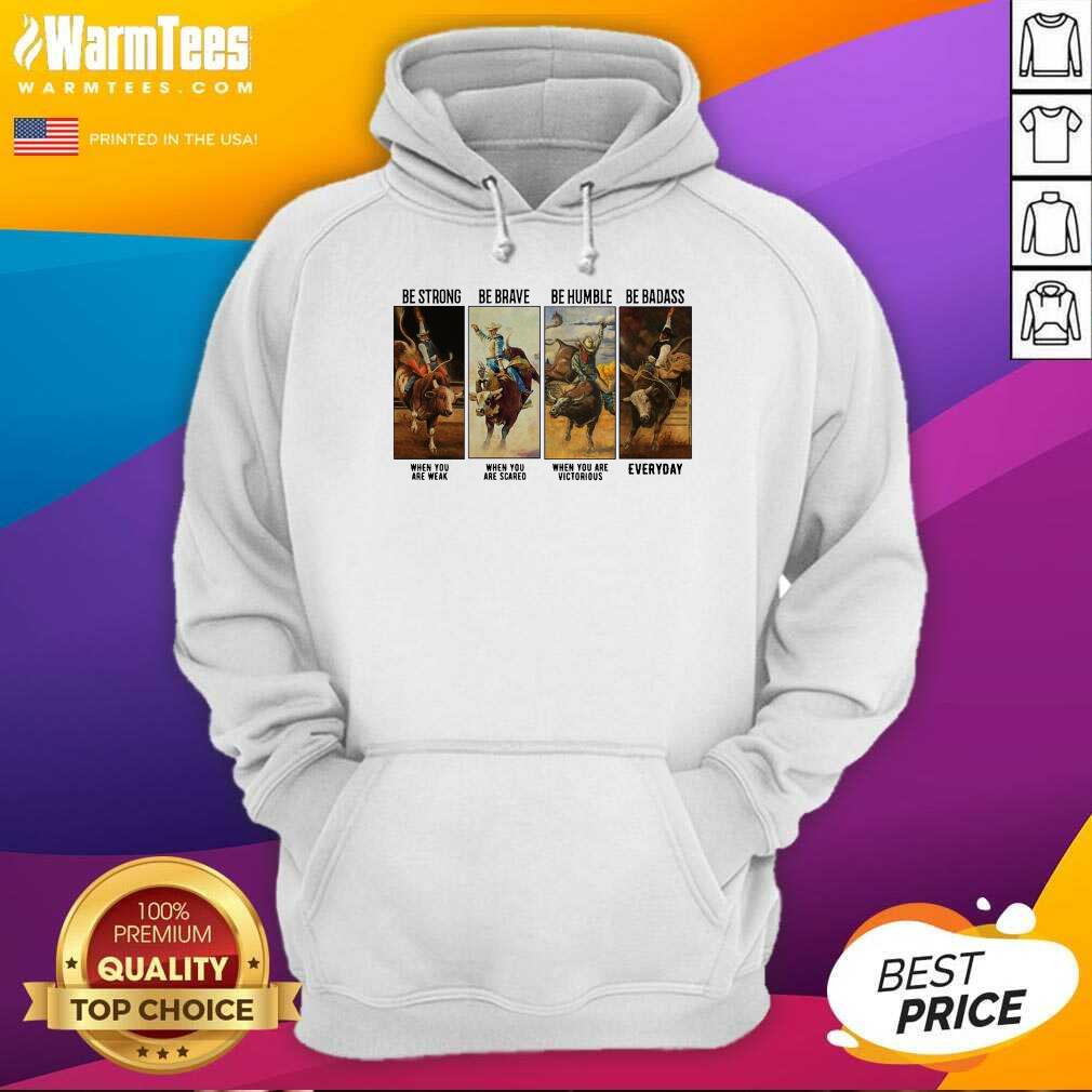 Perfect Gaur Be Strong Be Brave Be Humble Be Badass Everyday Shirt - Image 5