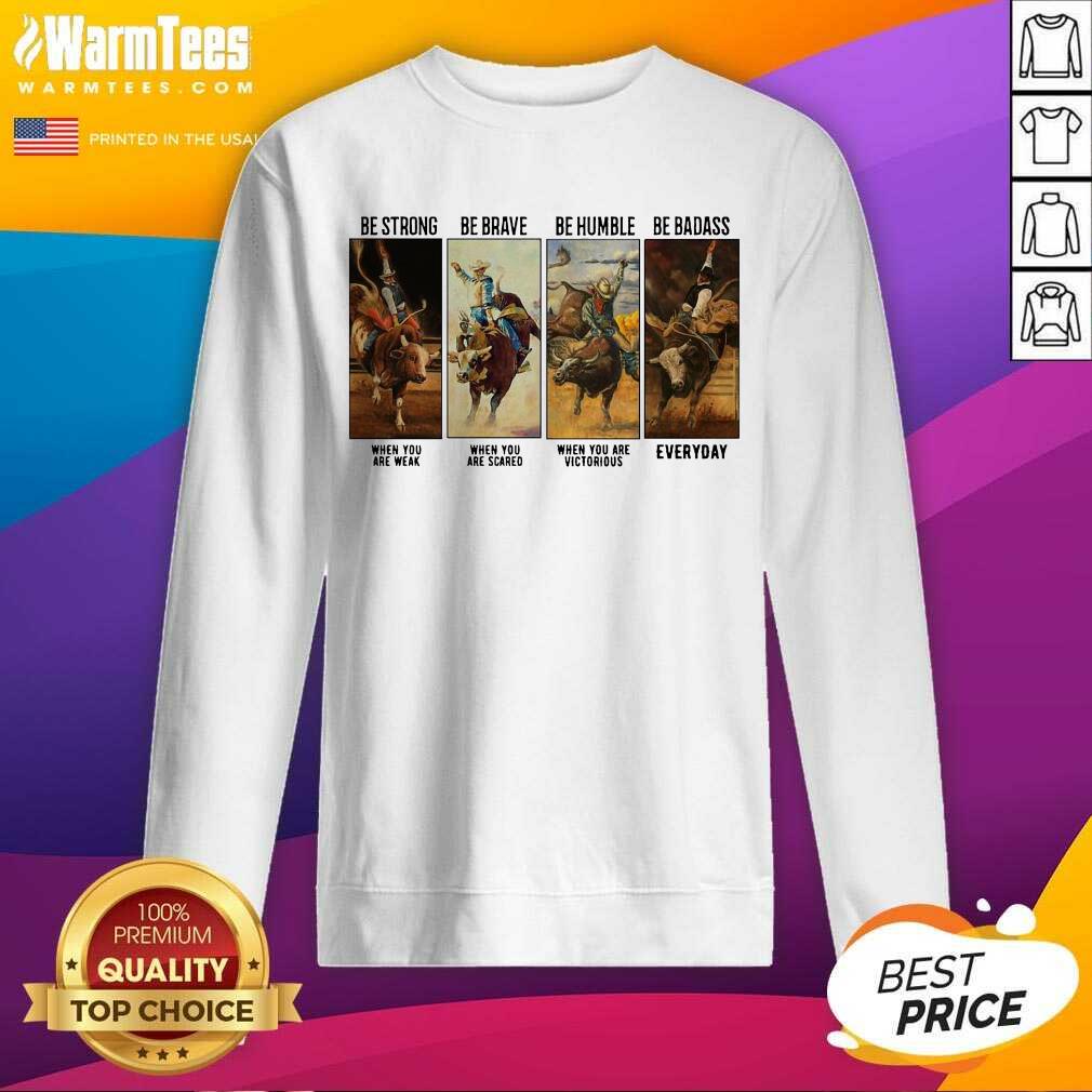 Perfect Gaur Be Strong Be Brave Be Humble Be Badass Everyday Shirt - Image 2