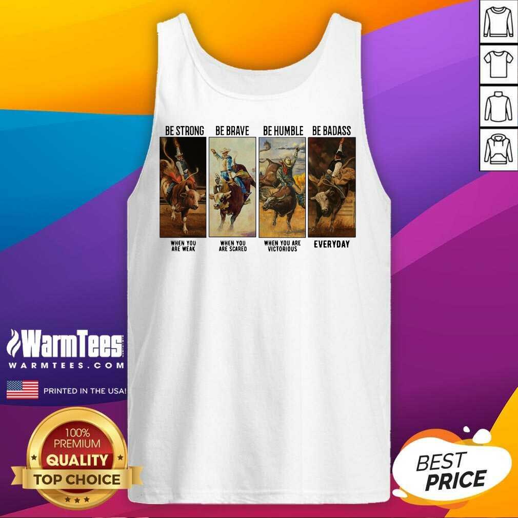 Perfect Gaur Be Strong Be Brave Be Humble Be Badass Everyday Shirt - Image 3