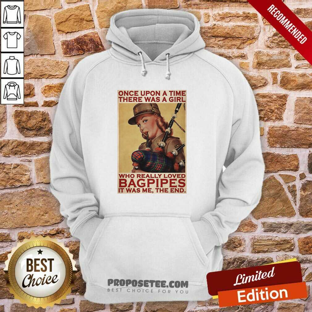 Perfect Girl Once Upon A Time There A Girl Who Really Loved Bagpipes It Was Me Shirt - Image 5