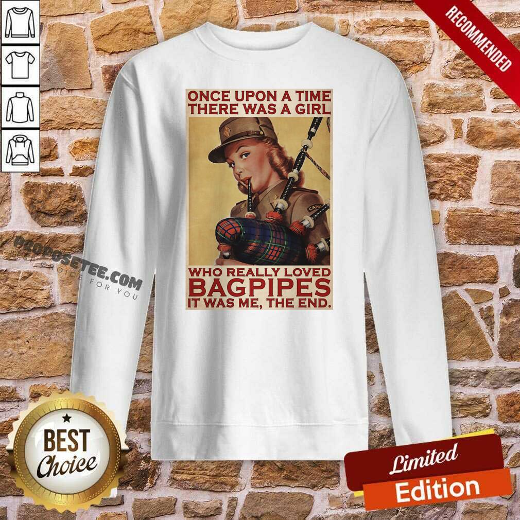 Perfect Girl Once Upon A Time There A Girl Who Really Loved Bagpipes It Was Me Shirt - Image 4