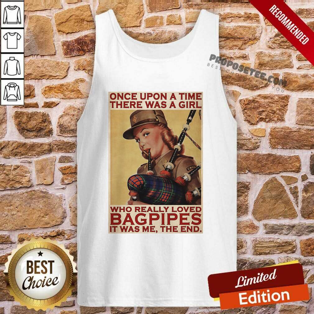 Perfect Girl Once Upon A Time There A Girl Who Really Loved Bagpipes It Was Me Shirt - Image 3