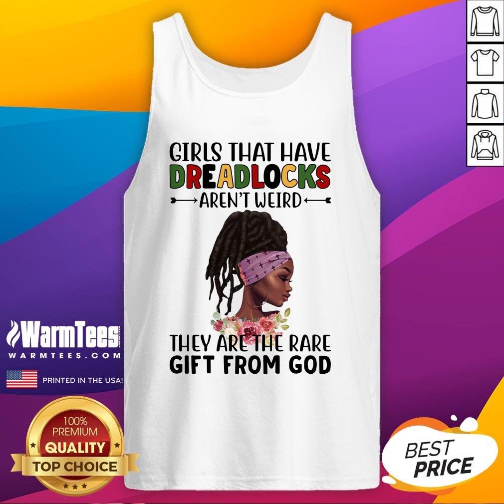 Perfect Girls That Have Dreadlocks They Are The Rare Gift From God Shirt - Image 3