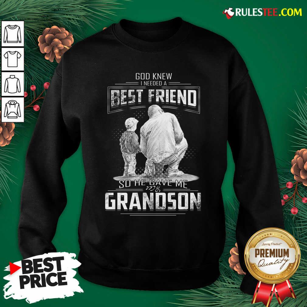 Perfect God Knew I Need A Best Friend So He Gave Me Grandson Shirt - Image 2