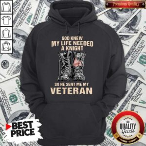 Alternative view of Perfect God Knew My Life Needed A Knight So He Sent Me My Veteran Shirt