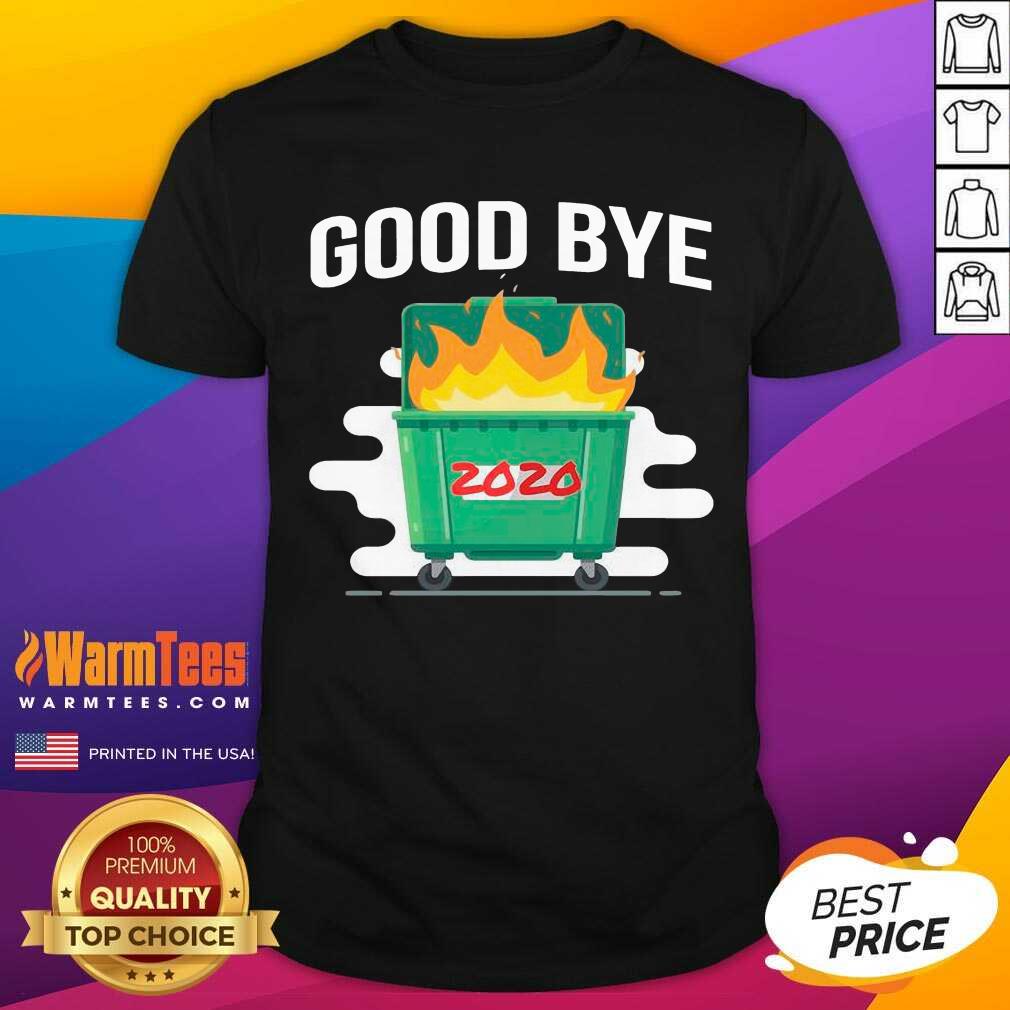 Perfect Goodbye Dumpster Fire 2020 Shirt