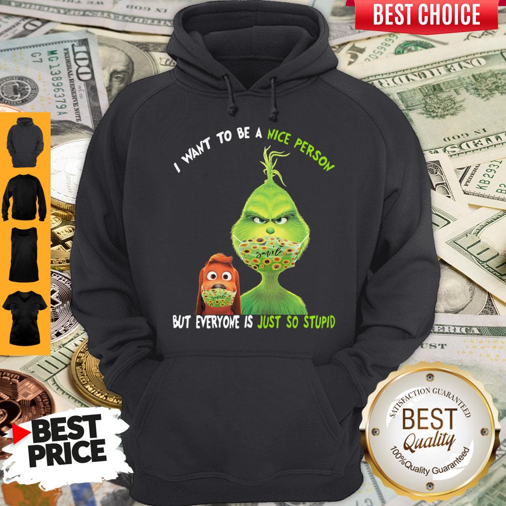 Perfect Grinch And His Dog Mask I Want To Be A Nice Person But Everyone Is Just So Stupid T-Shirt - Image 3