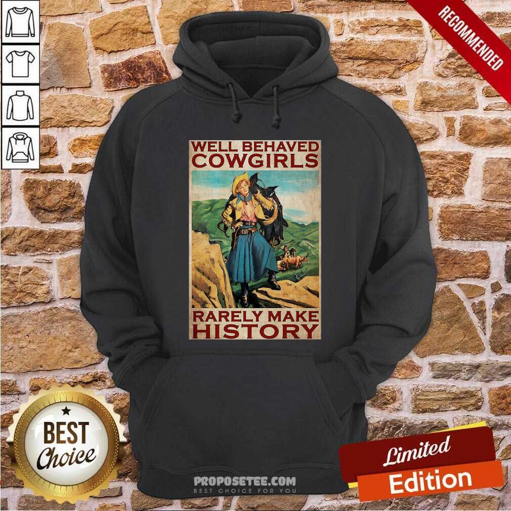 Perfect Horse Girl Well Behaved Cowgirl Rarely Make History Poster Shirt - Image 2