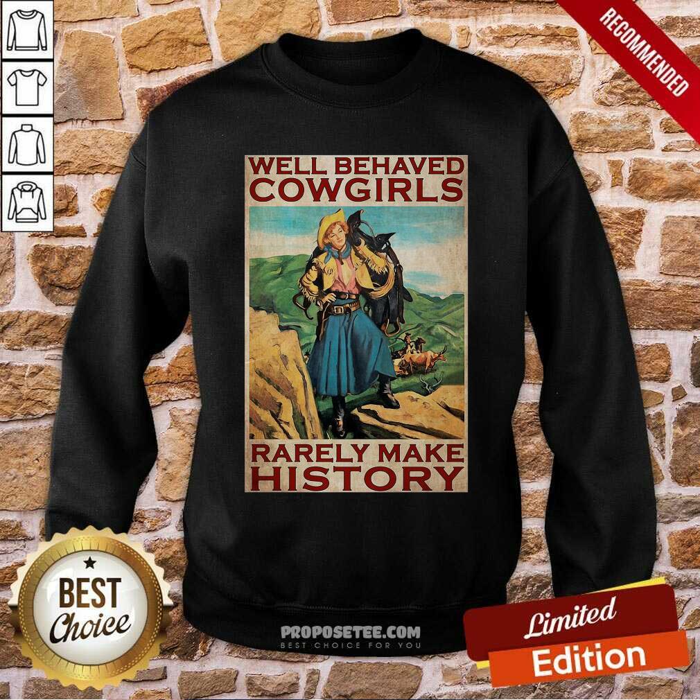 Perfect Horse Girl Well Behaved Cowgirl Rarely Make History Poster Shirt - Image 5