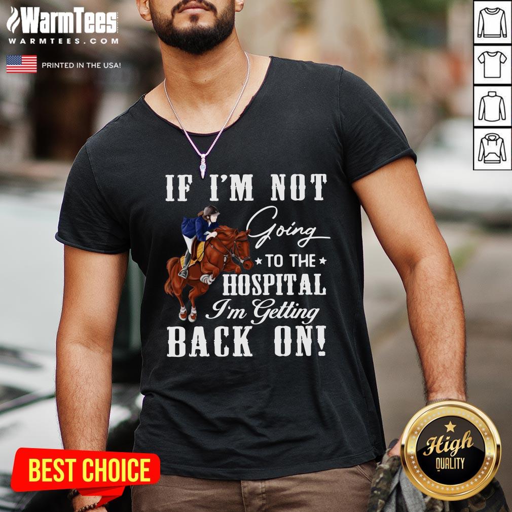 Perfect Horse If I’m Not Going To The Hospital I’m Getting Back On Shirt - Image 2