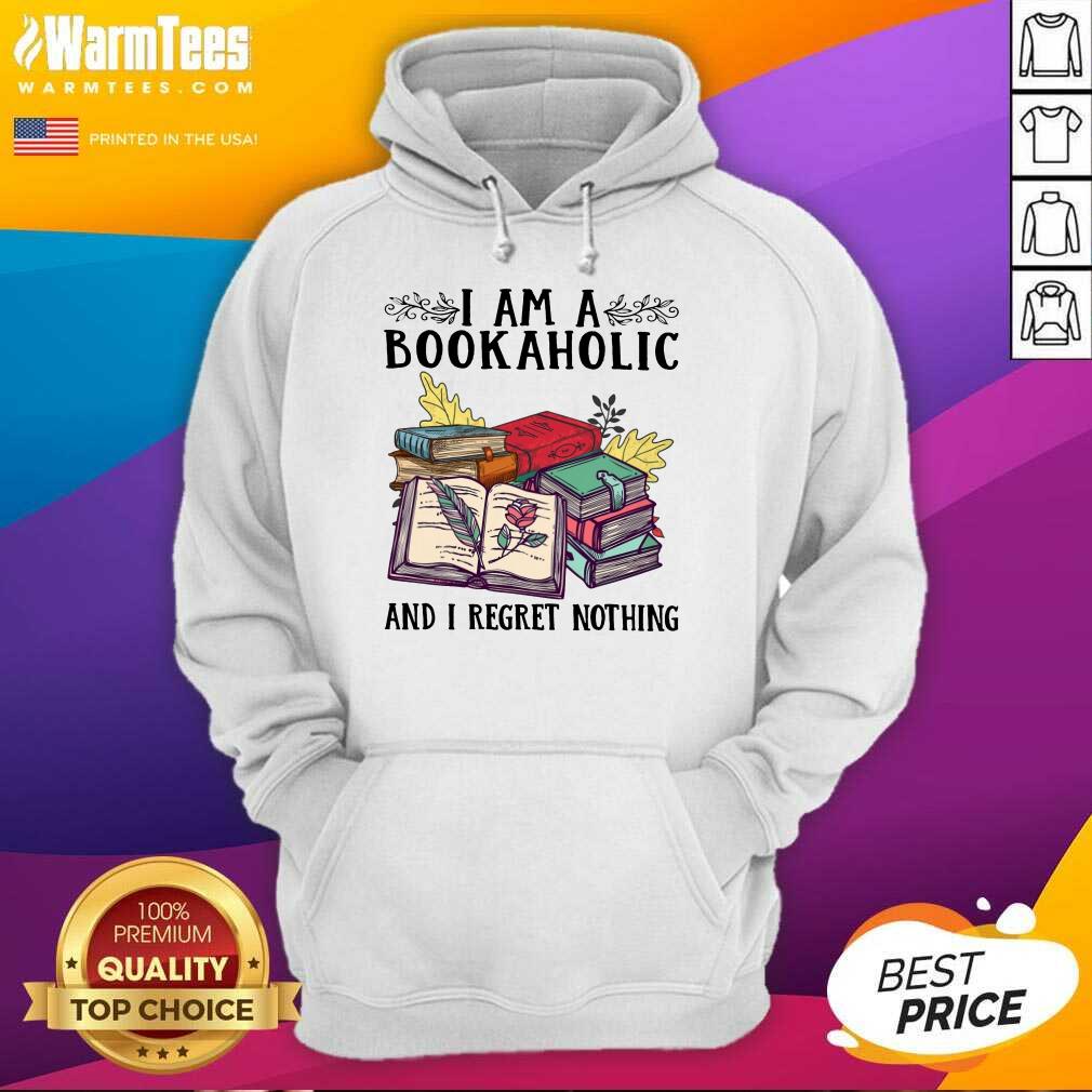 Perfect I Am A Bookaholic And I Regret Nothing Rose Book Shirt - Image 4