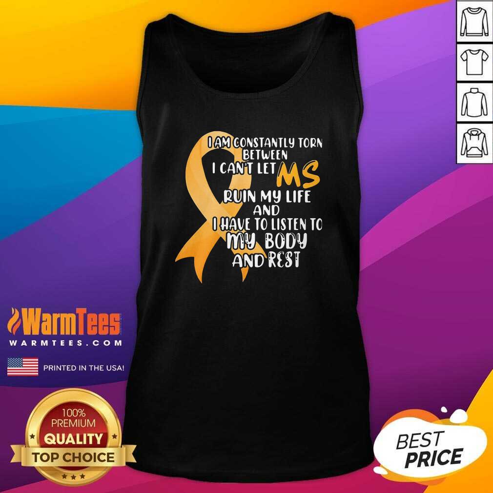 Perfect I Am Constantly Torn Between I Can’t Let Ruin My Life And I Have To Listen To My Body And Rest Shirt - Image 4