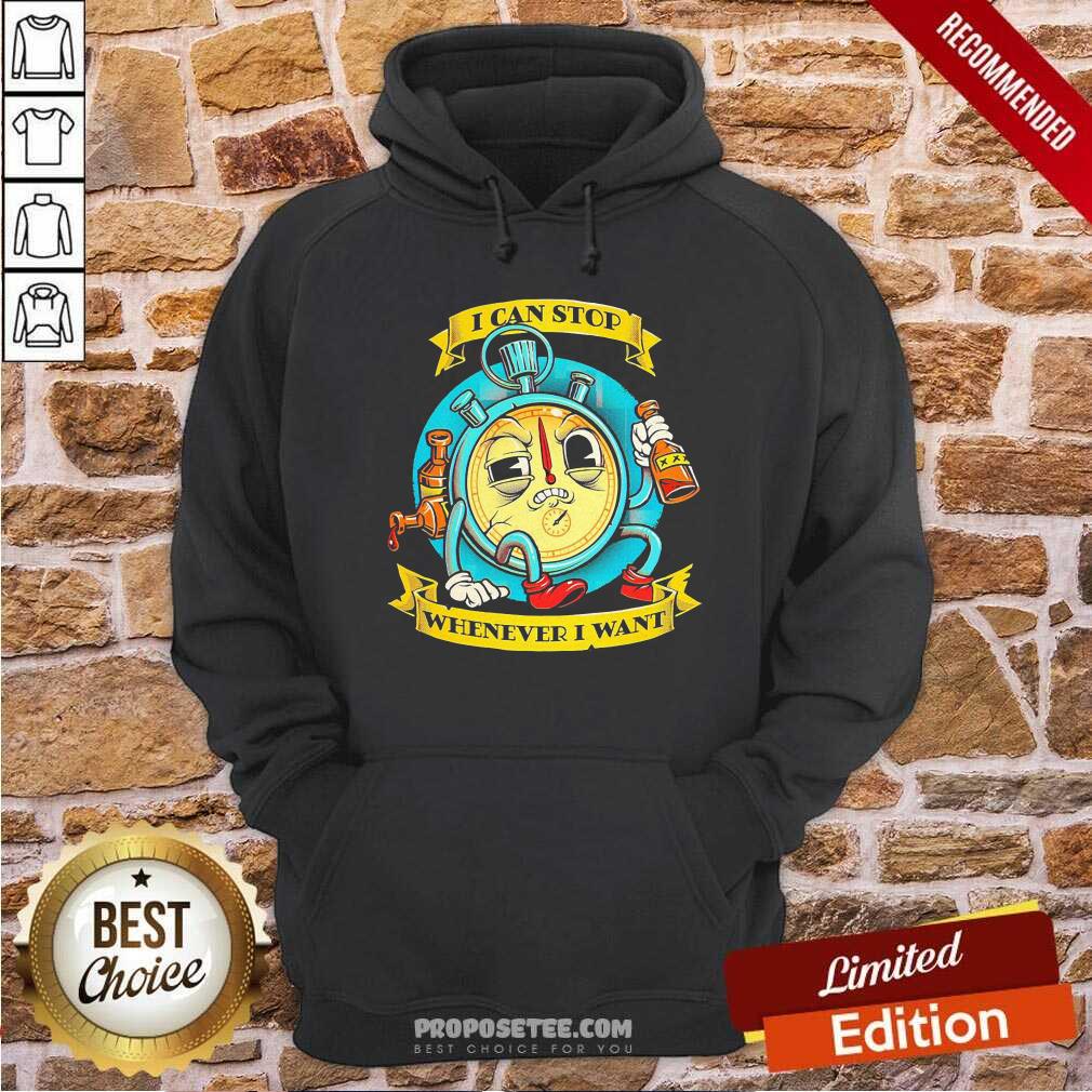 Perfect I Can Stop Whenever I Want Shirt - Image 2