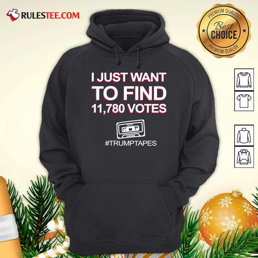 Perfect I Just Want To Find 11780 Votes Trump Tapes Shirt - Image 2