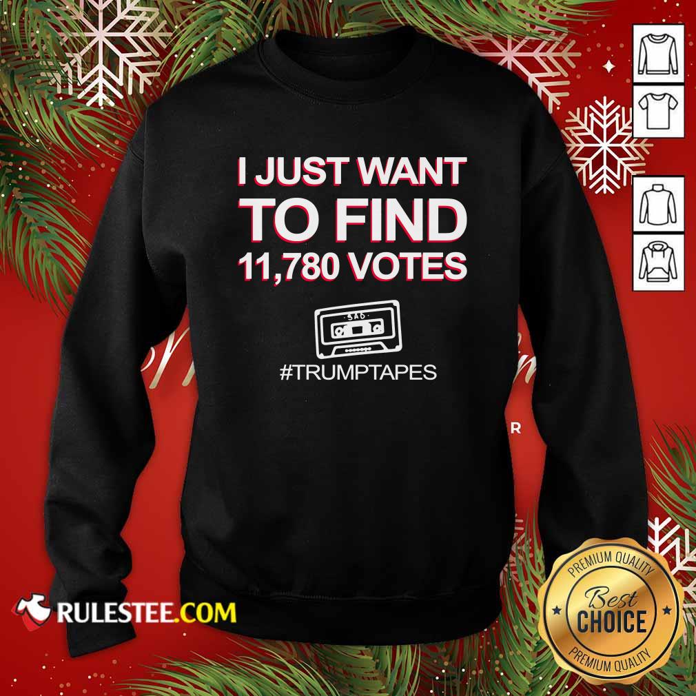 Perfect I Just Want To Find 11780 Votes Trump Tapes Shirt - Image 5