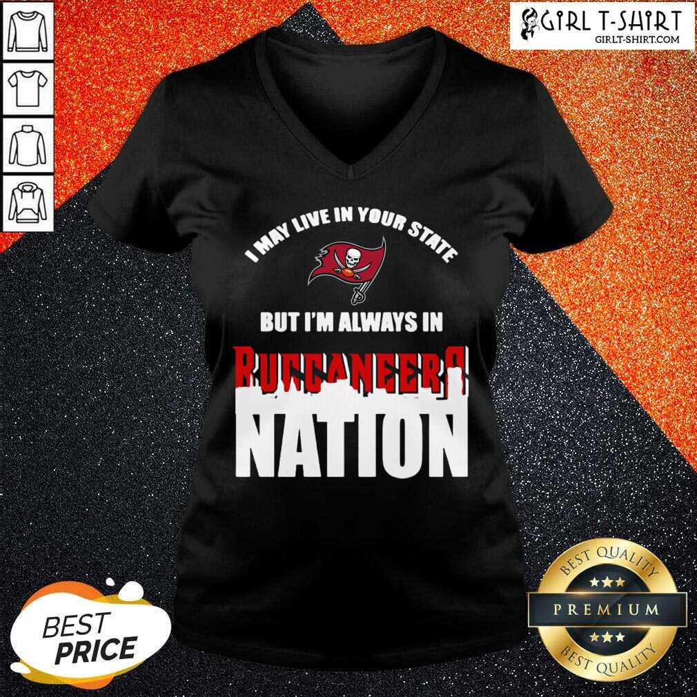 Perfect I May Live In Your State But Im Always In Tampa Bay Buccaneers Nation Shirt - Image 2