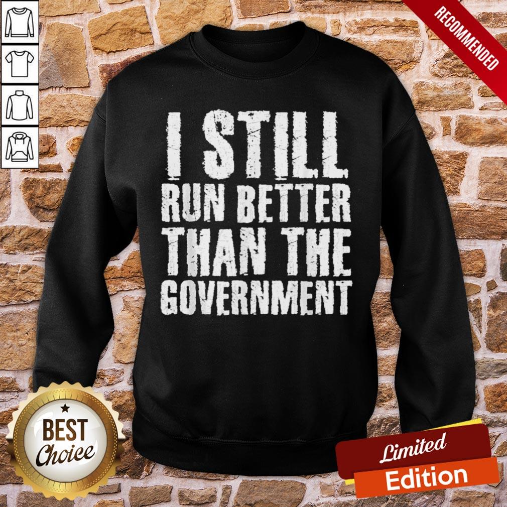 Perfect I Still Run Bette Than Government Shirt - Image 4