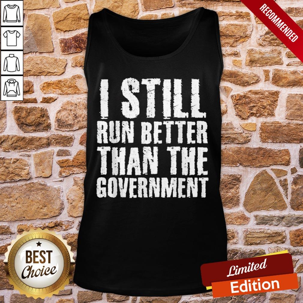 Perfect I Still Run Bette Than Government Shirt - Image 3