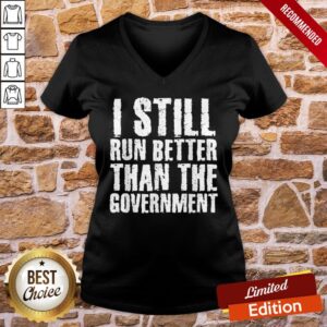 Alternative view of Perfect I Still Run Bette Than Government Shirt