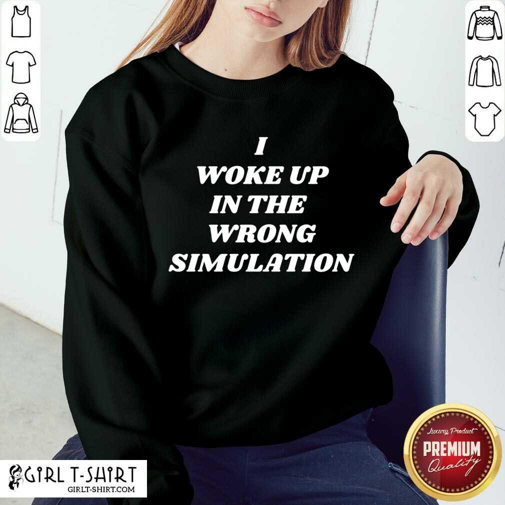 Perfect I Woke Up In The Wrong Simulation Shirt - Image 4
