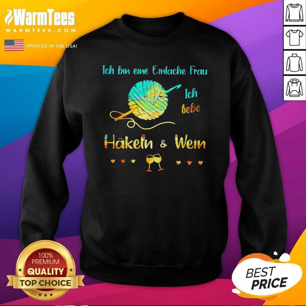 Perfect Ich Bin Eine Einfache Frau Ich Liebe Häkeln And Wein Shirt - Image 3