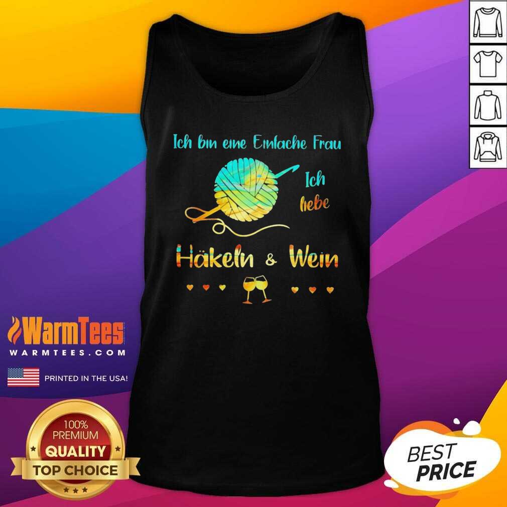 Perfect Ich Bin Eine Einfache Frau Ich Liebe Häkeln And Wein Shirt - Image 4