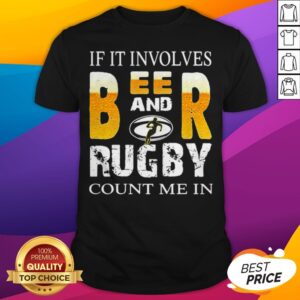 Perfect If It Involves Beer And Rugby Shirt