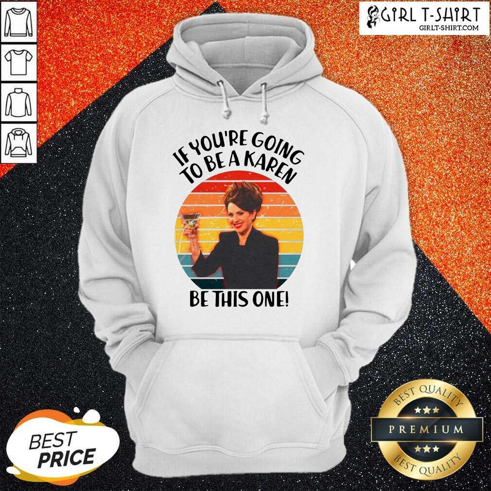 Perfect If Youre Going To Be A Karen Be This One Vintage Sunset Shirt - Image 5