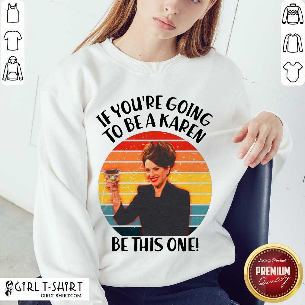 Perfect If Youre Going To Be A Karen Be This One Vintage Sunset Shirt - Image 4