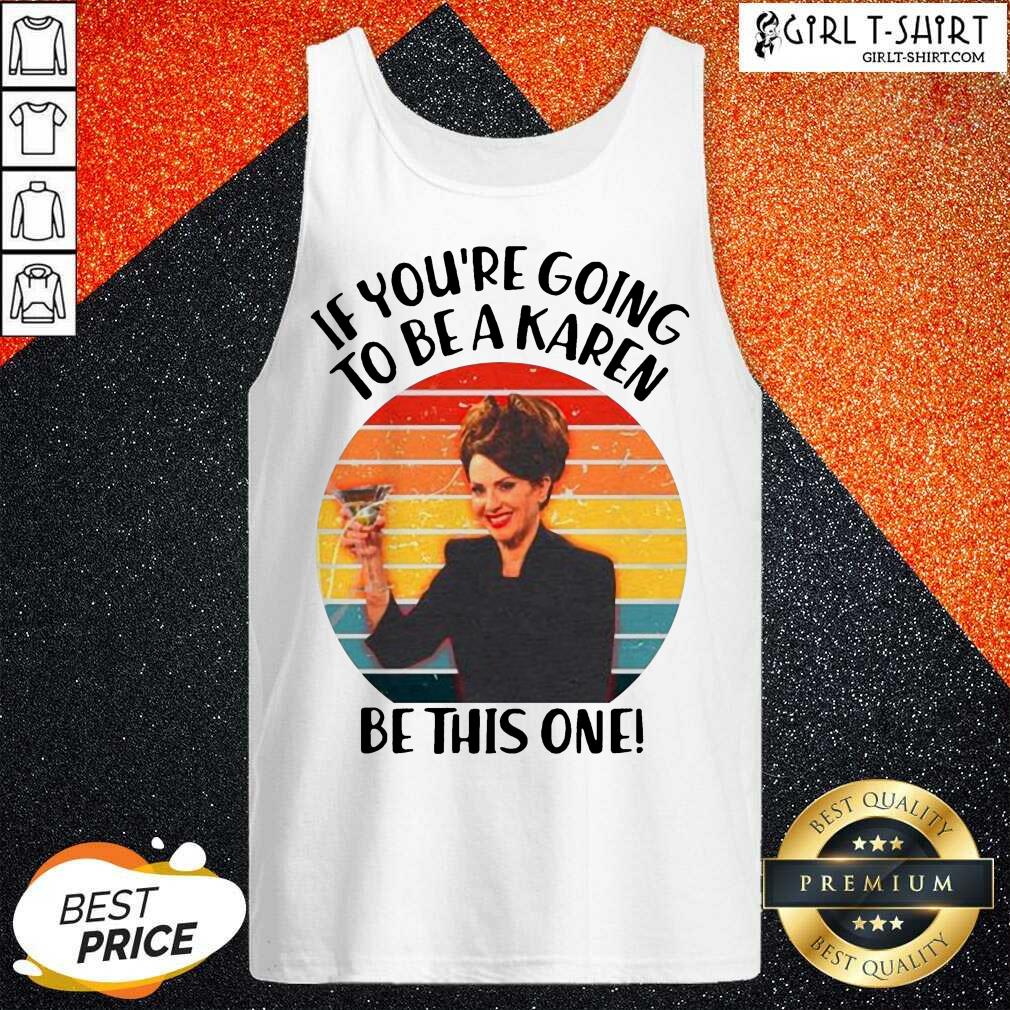 Perfect If Youre Going To Be A Karen Be This One Vintage Sunset Shirt - Image 3