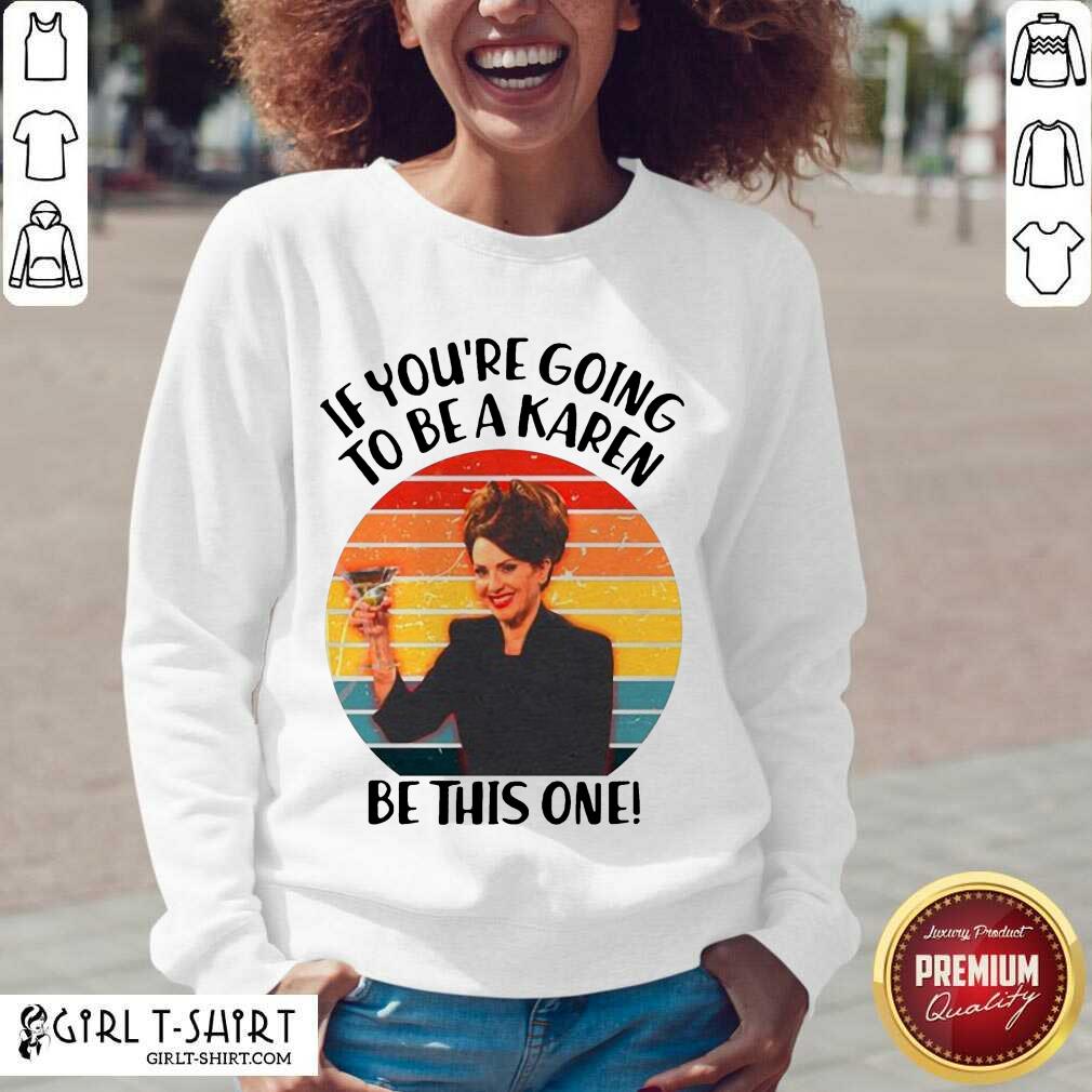Perfect If Youre Going To Be A Karen Be This One Vintage Sunset Shirt - Image 2
