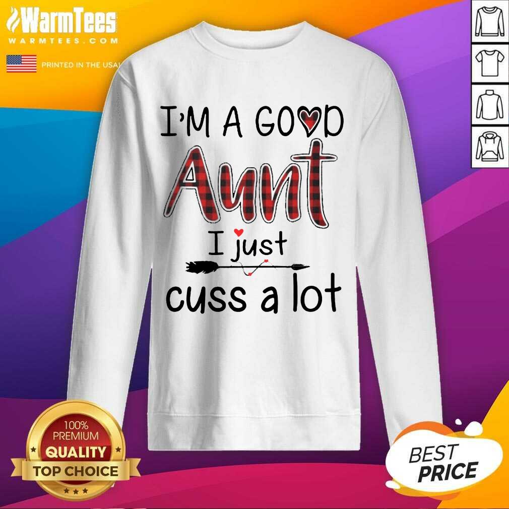 Perfect Im A Good Aunt I Just Cuss A Lot Shirt - Image 3