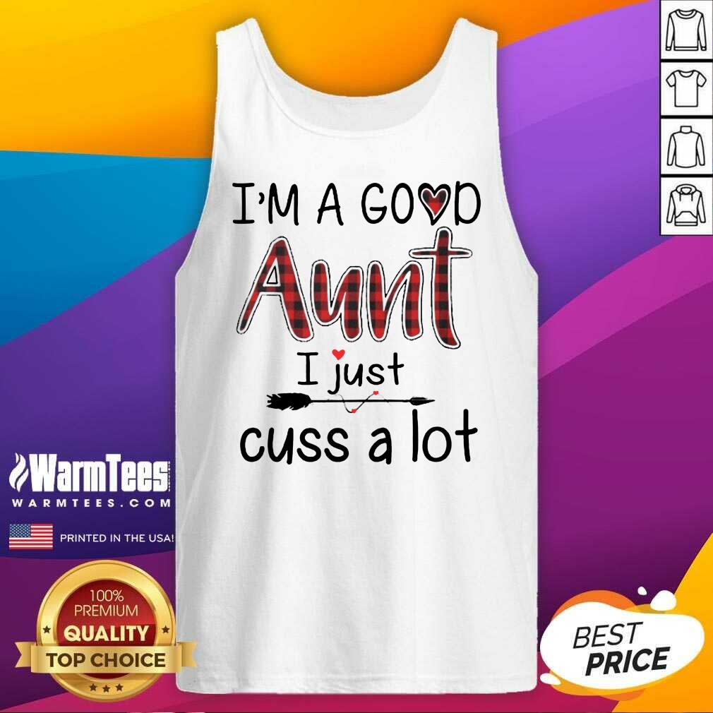 Perfect Im A Good Aunt I Just Cuss A Lot Shirt - Image 2