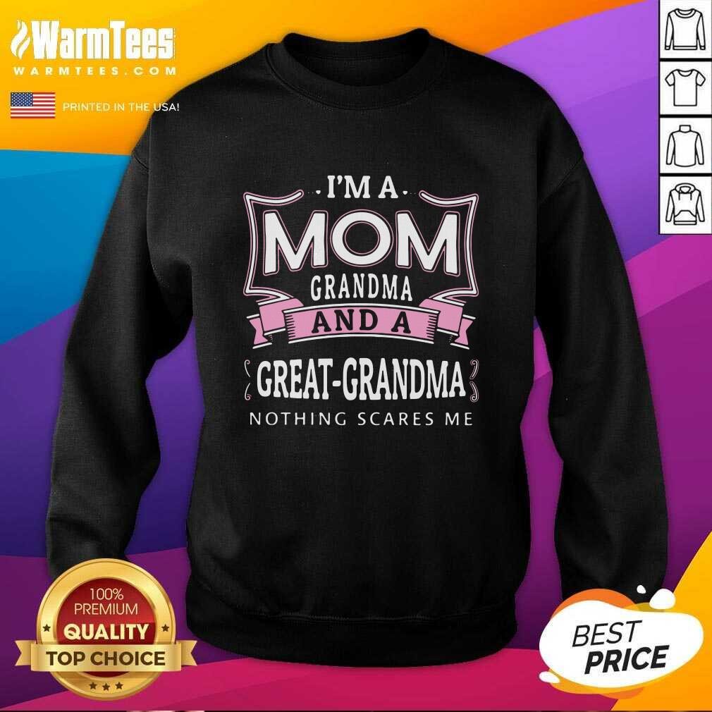 Perfect I’m A Mom Grandma And A Great Grandma Nothing Scares Me Shirt - Image 3