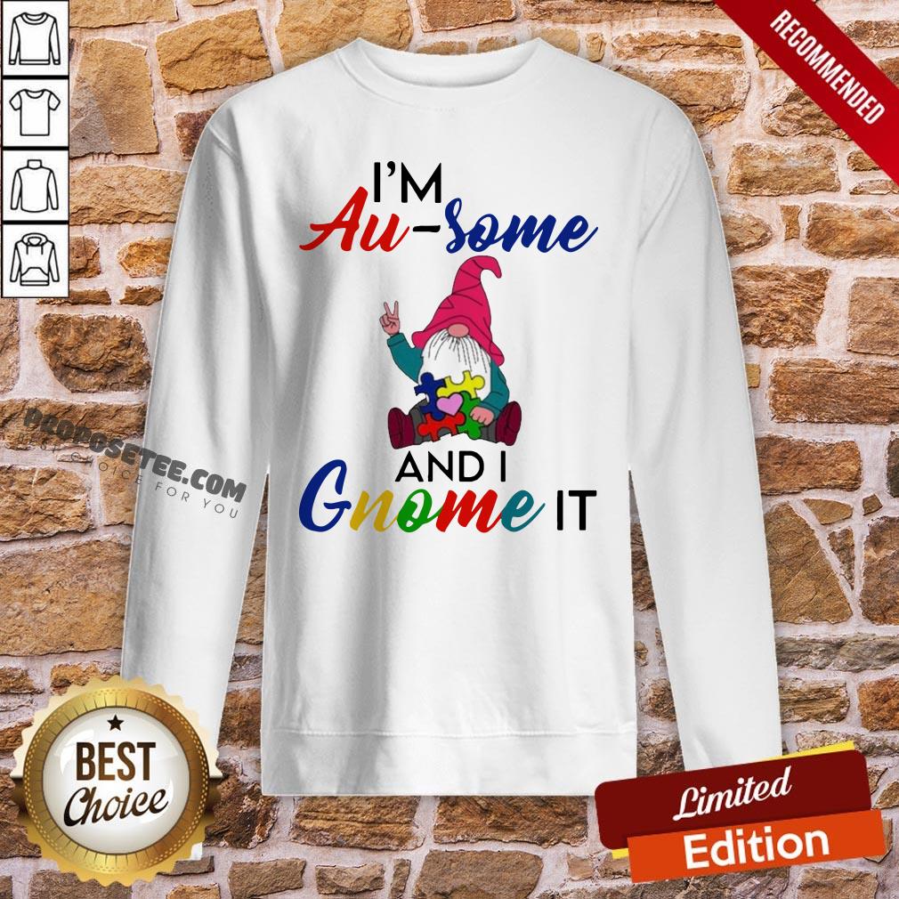 Perfect I’m Au Some And I Gnome It Shirt - Image 4