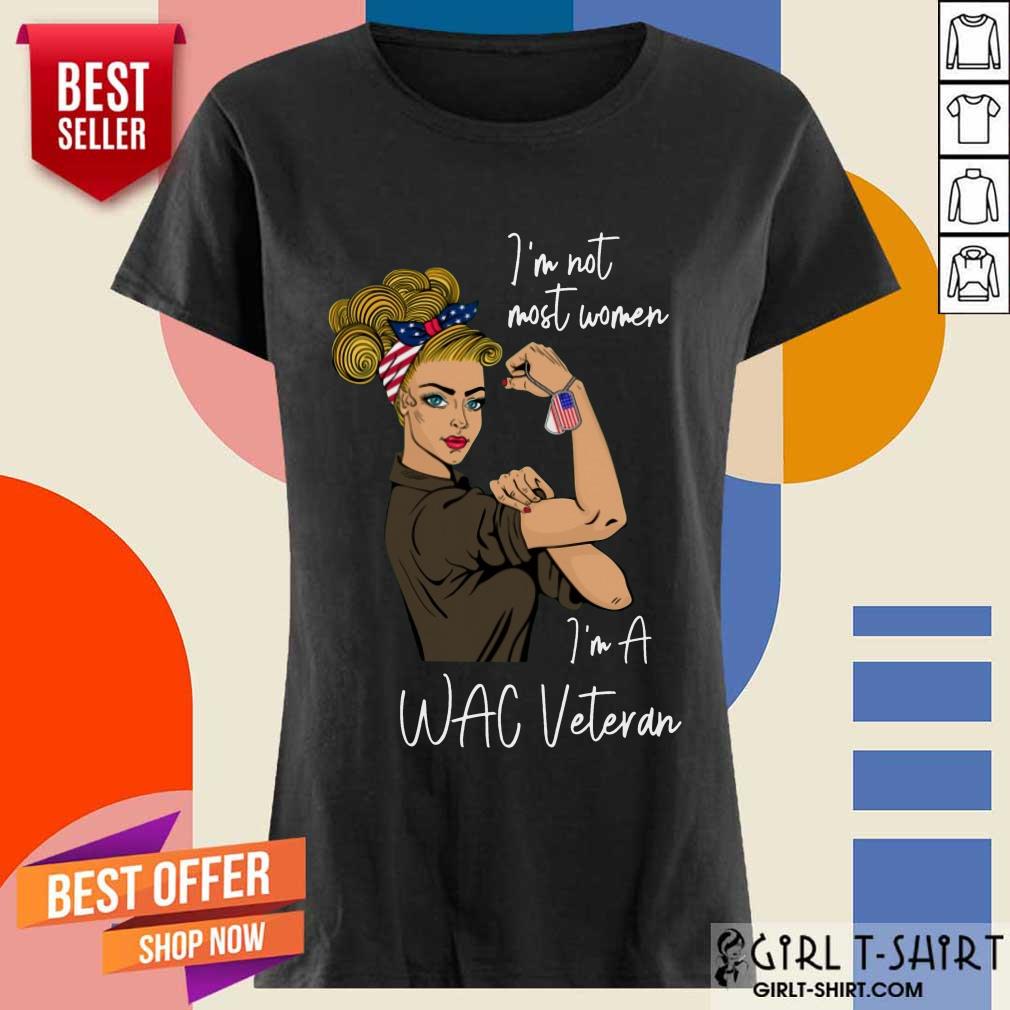 Perfect Im Not Most Women Im A Wac Veteran Shirt - Image 2