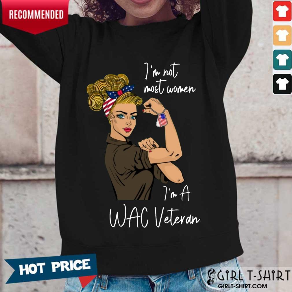 Perfect Im Not Most Women Im A Wac Veteran Shirt - Image 5