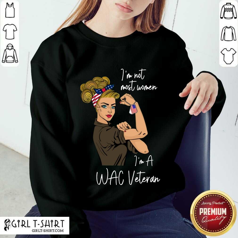 Perfect Im Not Most Women Im A Wac Veteran Shirt - Image 4