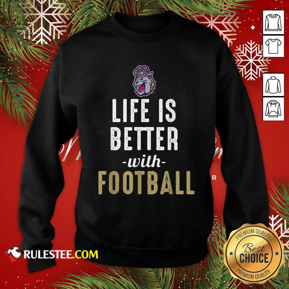 Perfect James Madison Dukes Life Is Better With Football Shirt - Image 2