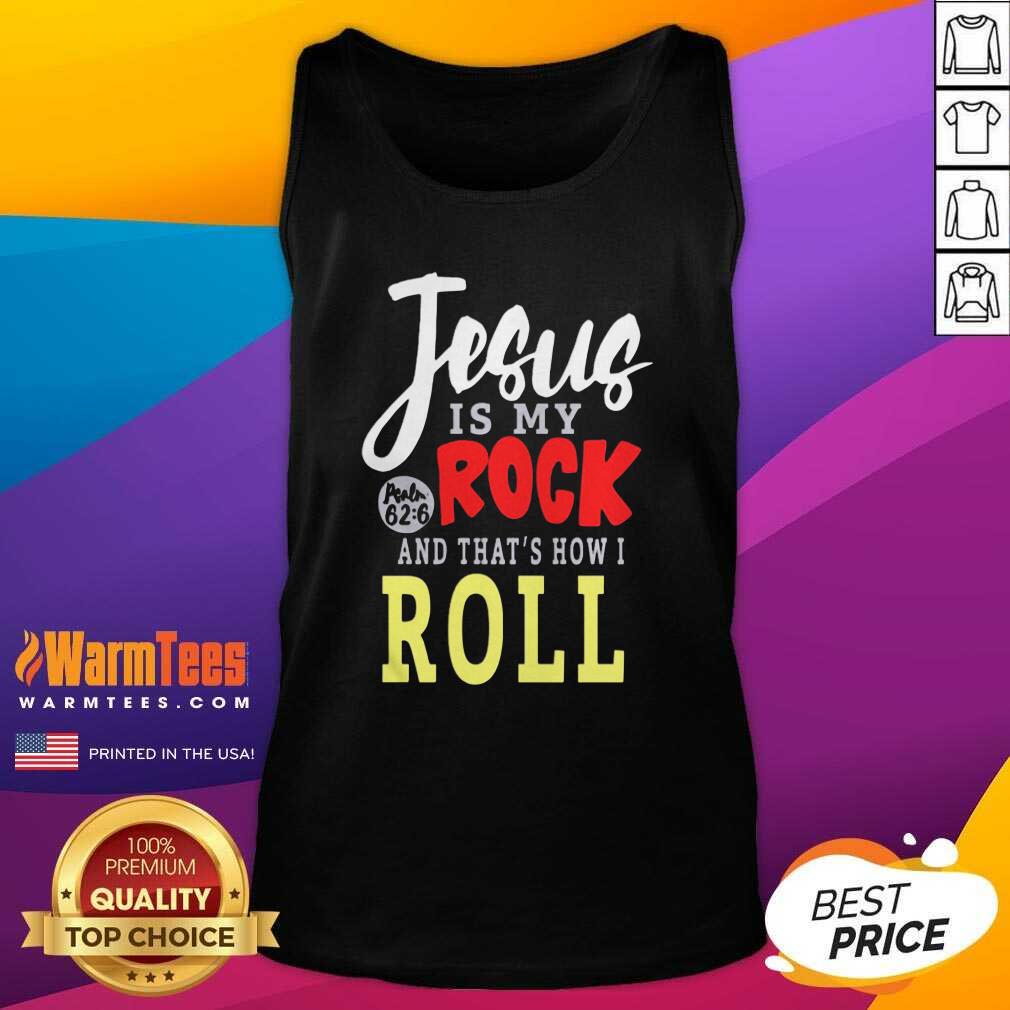 Perfect Jesus Is My Rock And That’s How I Roll Shirt - Image 4
