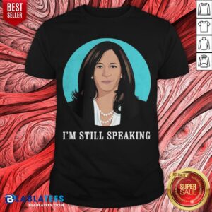Perfect Kamala Harris I’m Still Speaking Shirts