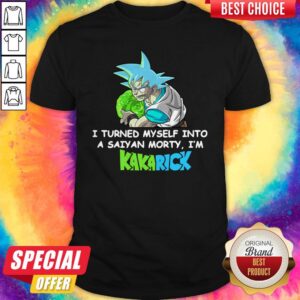 Perfect Kamehameha Goku I Turned Myself Into A Saiyan Morty I’m Kakarick Shirt