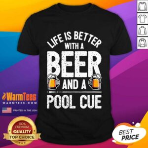 Perfect Life Is Better With A Beer And A Pool Cue Shirt