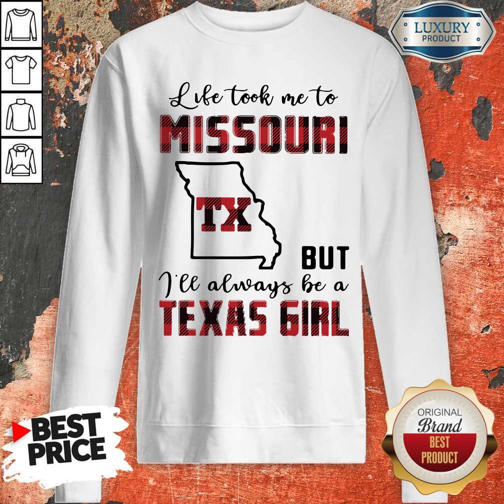 Perfect Life Took Me To Missouri But I Will Always Be A Texas Girl Shirt - Image 5